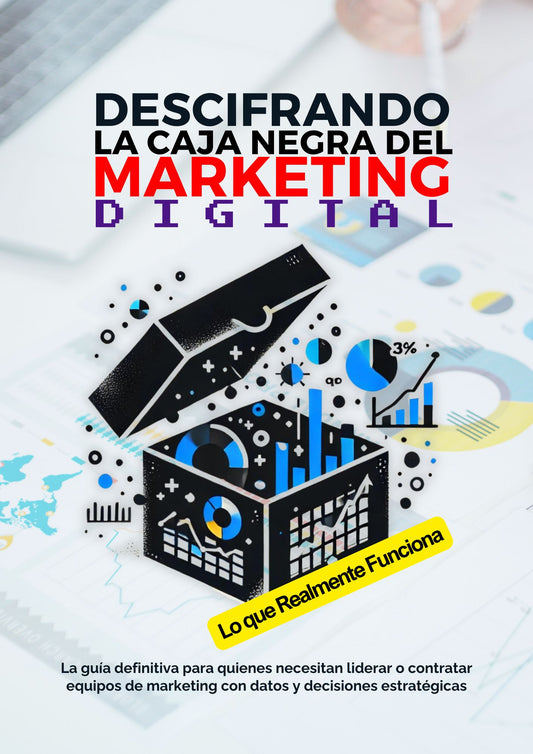 Descifrando la Caja Negra del Marketing Digital